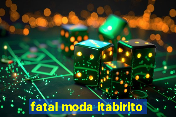 fatal moda itabirito